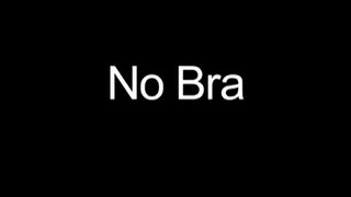2. No bra