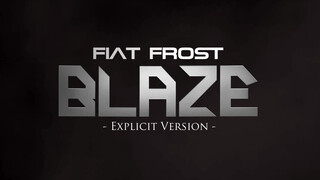 1. FIAT FROST – BLAZE (Uncensored/ Director’s Cut Official Music Video)